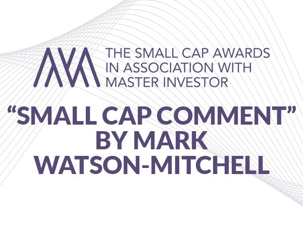 “Small Cap Comment” by Mark Watson-Mitchell