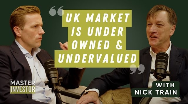 The Master Investor Podcast with Wilfred Frost – Under-owned, undervalued, unapologetic: Nick Train’s case for UK equities